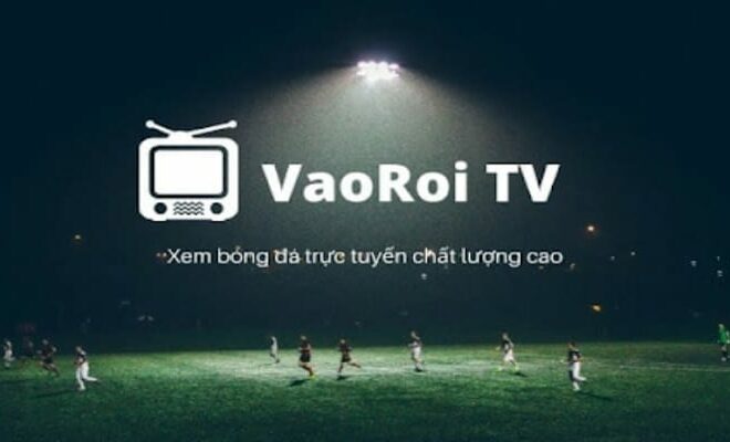 Vào Rồi – Cổng xem trực tiếp bóng đá kèm lịch thi đấu số 1
