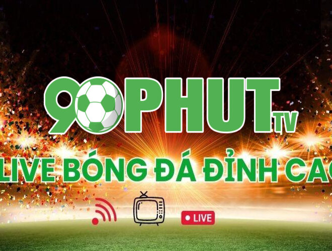 Trực tiếp bóng đá mãn nhãn – Cập nhật kết quả từng giây cùng 90 phút TV